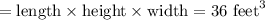 =\text{length}\times\text{height}\times\text{width}=36\text{ feet}^3