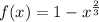 f(x)=1-x^{\frac{2}{3}}