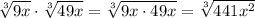 \sqrt[3]{9x}\cdot\sqrt[3]{49x}=\sqrt[3]{9x\cdot 49x}=\sqrt[3]{441x^2}