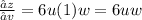 \frac{∂z}{∂v} =6 u (1)w=6uw