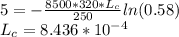 5=-\frac{8500* 320*L_c}{250}ln(0.58)\\L_c=8.436*10^{-4