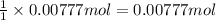 \frac{1}{1}\times 0.00777 mol=0.00777 mol