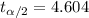 t_{\alpha/2}=4.604