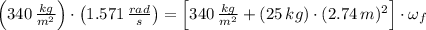 \left(340\,\frac{kg}{m^{2}}\right)\cdot \left(1.571\,\frac{rad}{s} \right) = \left[340\,\frac{kg}{m^{2}}+(25\,kg)\cdot (2.74\,m)^{2} \right]\cdot \omega_{f}