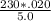 \frac{230 * .020}{5.0}