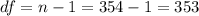 df=n-1=354-1=353