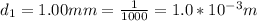 d_1 = 1.00mm = \frac{1}{1000} = 1.0*10^{-3}m