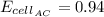 E_{cell}__{AC}} = 0.94