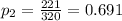 p_{2}=\frac{221}{320}= 0.691