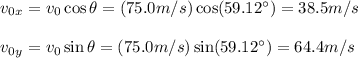 v_0_x=v_0\cos\theta=(75.0m/s)\cos(59.12\°)=38.5m/s\\\\v_0_y=v_0\sin\theta=(75.0m/s)\sin(59.12\°)=64.4m/s