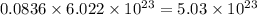 0.0836\times 6.022\times 10^{23}=5.03\times 10^{23}