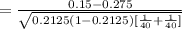 =\frac{0.15-0.275}{\sqrt{0.2125(1-0.2125)[\frac{1}{40}+\frac{1}{40}]}}
