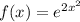 f(x) = e^{2x^2}