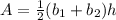 A=\frac{1}{2}(b_1+b_2) h