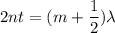 2 n t = (m+\dfrac{1}{2})\lambda