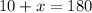 10+x=180