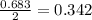 \frac{0.683}{2}=0.342