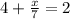 4 +\frac{x}{7}=2