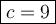 \large\boxed{c=9}