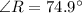 \angle R=74.9^{\circ}