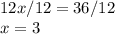 12x/12=36/12\\x=3