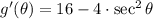 g'(\theta) = 16 - 4\cdot \sec^{2} \theta