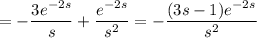 =-\dfrac{3e^{-2s}}s+\dfrac{e^{-2s}}{s^2}=-\dfrac{(3s-1)e^{-2s}}{s^2}