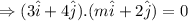 \Rightarrow (3\hat i+4\hat j).(m\hat i+2 \hat j)=0