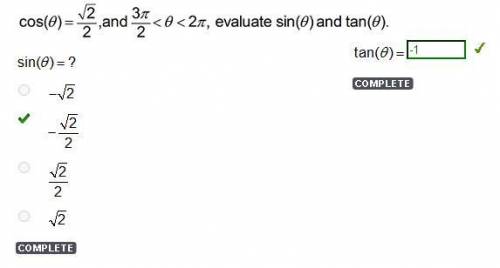 Cos(theta) = (sqrt(2))/2 and (3pi)/2 < theta < 2pi , evaluate sin) and tan(theta) ). tan(theta