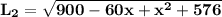 \mathbf{L_2 = \sqrt{900 - 60x +x^2 + 576}}