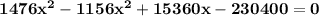 \mathbf{1476x^2  - 1156x^2 + 15360x -  230400 = 0}