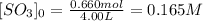 [SO_3]_0=\frac{0.660mol}{4.00L}=0.165M
