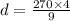 d=\frac{270\times 4}{9}