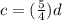 c=(\frac{5}{4})d