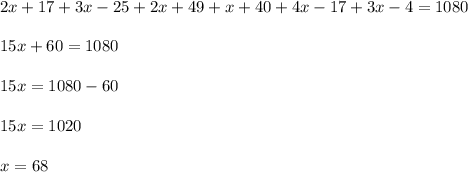 2x+17+3x-25+2x+49+x+40+4x-17+3x-4=1080\\\\15x+60=1080\\\\15x=1080-60\\\\15x=1020\\\\x=68