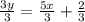 \frac{3y}{3}=\frac{5x}{3} +\frac{2}{3}