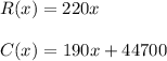 R(x)=220x\\\\C(x)=190x+44700