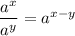 \dfrac{a^x}{a^y} =a^{x-y}