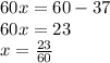 60x=60-37\\60x=23\\x=\frac{23}{60}