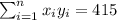 \sum_{i=1}^n x_i y_i =415