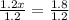 \frac{1.2x}{1.2} =\frac{1.8}{1.2}