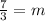 \frac{7}{3} = m