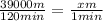 \frac{39000m}{120min} =\frac{xm}{1min}