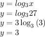 y = log_{3}x\\y = log_{3}27\\y=3\log _3\left(3\right)\\y=3