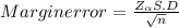 Margin error   = \frac{Z_{\alpha } S.D}{\sqrt{n} }