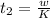 t_ 2 = \frac{w}{K}