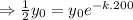 \Rightarrow \frac12 y_0=y_0e^{-k.200}