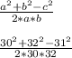 \frac{a^2 + b^2 - c^2}{2*a*b}\\\\\frac{30^2 + 32^2 - 31^2}{2*30*32}\\\\