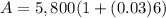 A=5,800(1+(0.03)6)