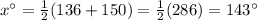 x\textdegree=\frac{1}{2} (136+150)= \frac{1}{2} (286)=143\textdegree